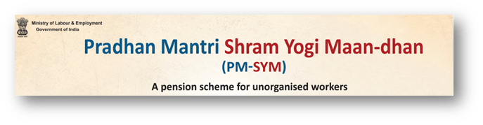 Pradhan Mantri Shram Yogi Maandhan (PM-SYM)
pension scheme for unorganized workers
